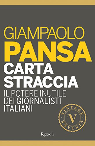 CARTA STRACCIA. IL POTERE INUTILE DEI GIORNALI ITALIANI