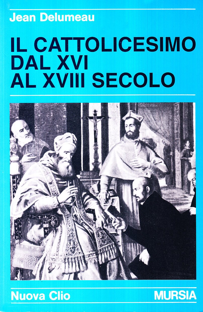 IL CATTOLICESIMO DAL XVI AL XVII SECOLO