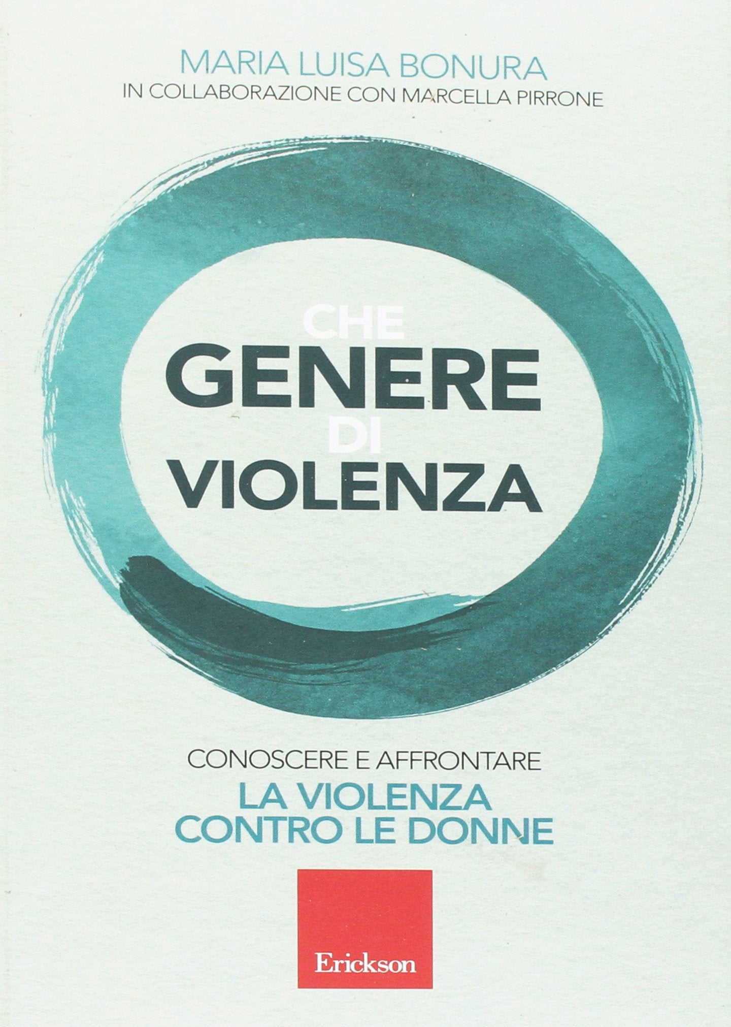 CHE GENERE DI VIOLENZA. CONOSCERE E AFFRONTARE LA VIOLENZA CONTRO LE DONNE