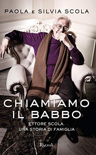 CHIAMIAMO IL BABBO. ETTORE SCOLA. UNA STORIA DI FAMIGLIA