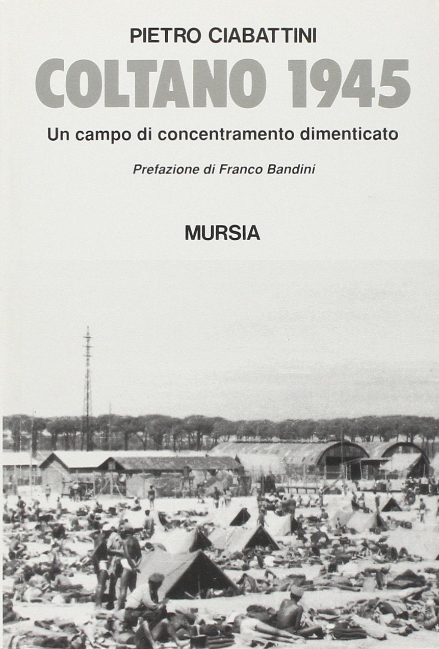 COLTANO 1945. UN CAMPO DI CONCENTRAMENTO DIMENTICATO