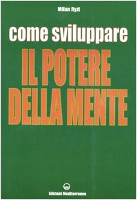COME SVILUPPARE IL POTERE DELLA MENTE
