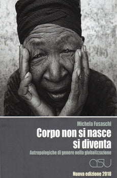 CORPO NON SI NASCE, SI DIVENTA. ANTROPOLOGICHE DI GENERE NELLA GLOBALIZZAZIONE
