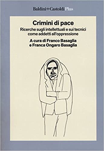 CRIMINI DI PACE. RICERCHE SUGLI INTELLETTUALI E SUI TECNICI COME ADDETTI ALL'OPPRESSIONE