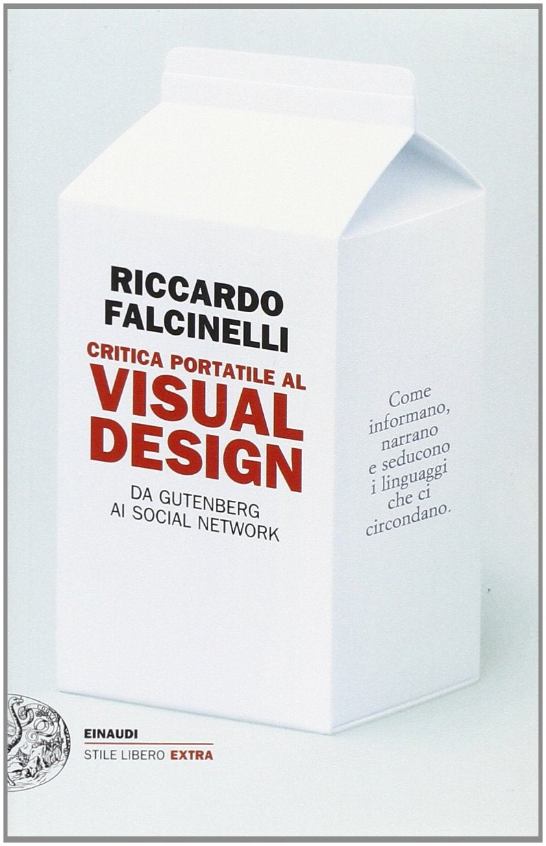 CRITICA PORTATILE AL VISUAL DESIGN. DA GUTENBERG AI SOCIAL NETWORK. EDIZ. ILLUSTRATA