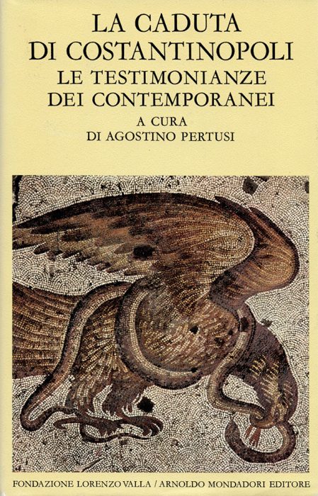 LA CADUTA DI COSTANTINOPOLI VOL. I. LE TESTIMONIANZE DEI CONTEMPORANEI