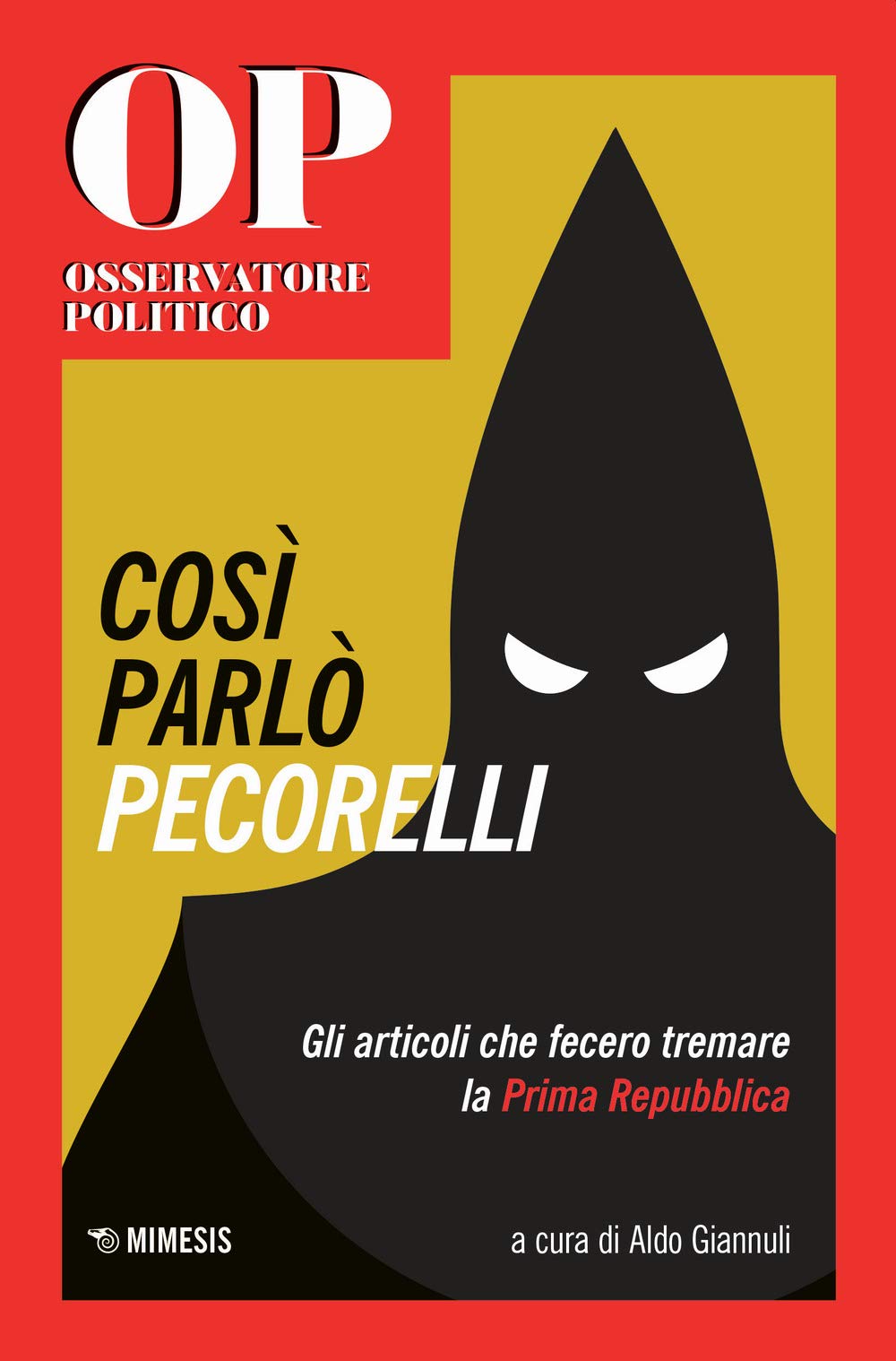 COSI PARLÒ PECORELLI. GLI ARTICOLI CHE FECERO TREMARE LA PRIMA REPUBBLICA