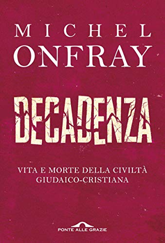 DECADENZA. VITA E MORTE DELLA CIVILTÀ GIUDAICO-CRISTIANA