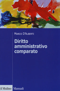 DIRITTO AMMINISTRATIVO COMPARATO. MUTAMENTI DEI SISTEMI NAZIONALI E CONTESTO GLOBALE
