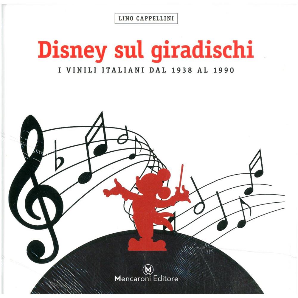 DISNEY SUL GIRADISCHI. I VINILI ITALIANI DAL 1938 AL 1990. EDIZ. A COLORI