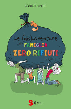 (DIS)AVVENTURE DELLA FAMIGLIA ZERO RIFIUTI O QUASI... COME SOPRAVVIVERE UN ANNO SENZA RIFIUTI