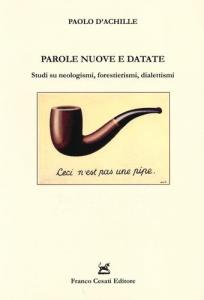 PAROLE NUOVE E DATATE. STUDI SU NEOLOGISMI, FORESTIERISMI, DIALETTISMI