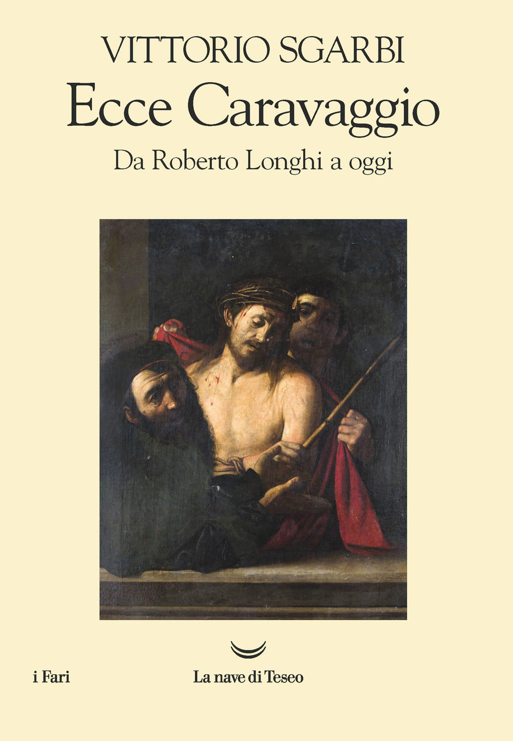ECCE CARAVAGGIO. DA ROBERTO LONGHI A OGGI