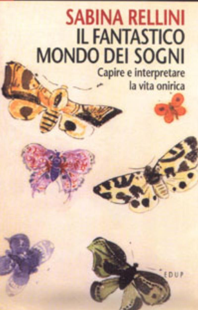 IL FANTASTICO MONDO DEI SOGNI. CAPIRE E INTERPRETARE LA VITA ONIRICA