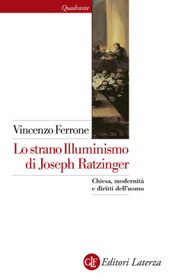 LO STRANO ILLUMINISMO DI JOSEPH RATZINGER. CHIESA, MODERNITÀ E DIRITTI DELL'UOMO