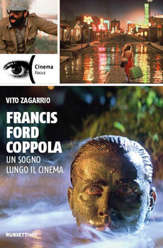 FRANCIS FORD COPPOLA. UN SOGNO LUNGO IL CINEMA