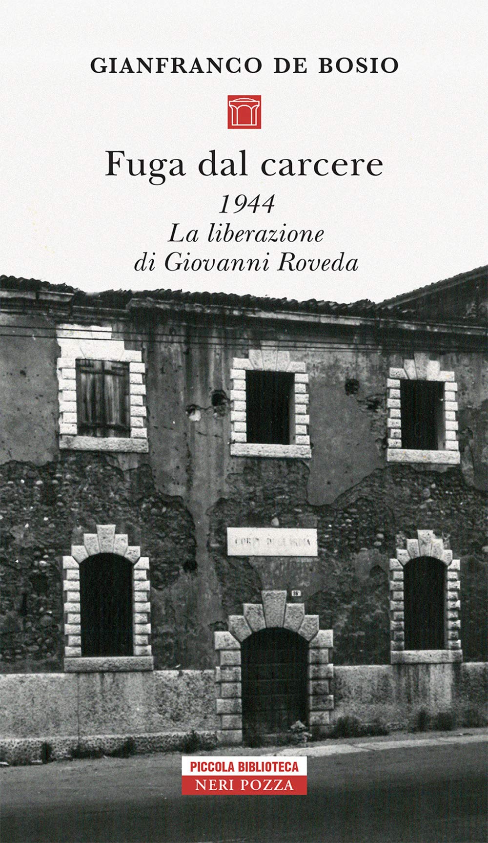 FUGA DAL CARCERE. 1944. LA LIBERAZIONE DI GIOVANNI ROVEDA