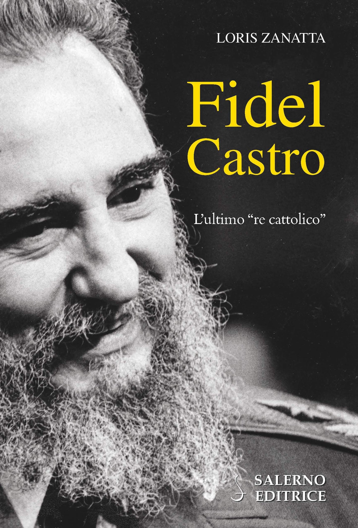 FIDEL CASTRO. L'ULTIMO «RE CATTOLICO»
