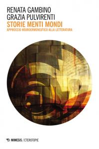 STORIE MENTI MONDI. APPROCCIO NEUROERMENEUTICO ALLA LETTERATURA
