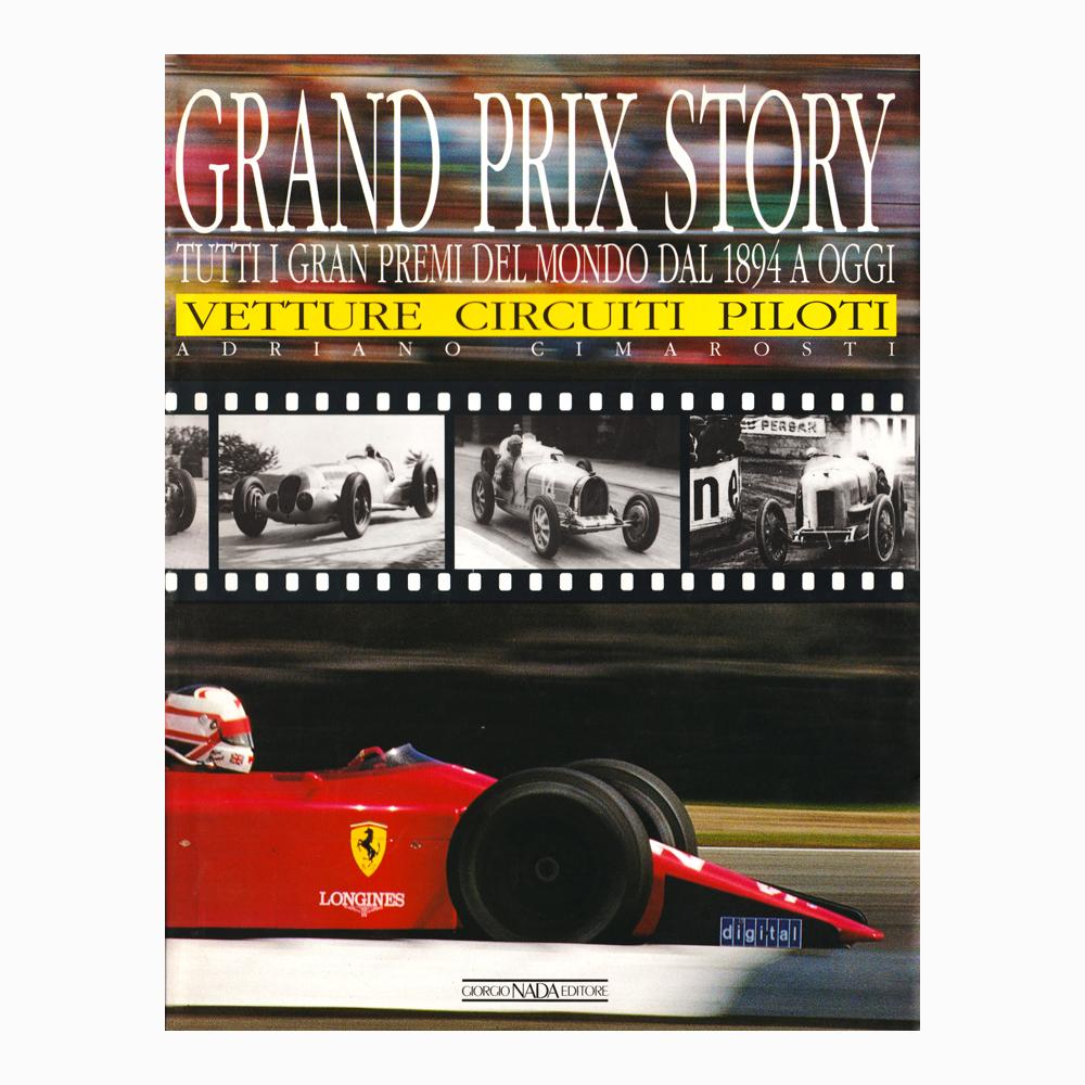 GRAND PRIX STORY. TUTTI I GRAN PREMI DEL MONDO DAL 1984 A OGGI