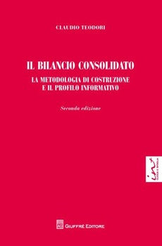 IL BILANCIO CONSOLIDATO. LA METODOLOGIA DI COSTRUZIONE E IL PROFILO INFORMATIVO II EDIZIONE