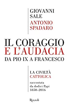 IL CORAGGIO E L'AUDACIA. DA PIO IX A FRANCESCO