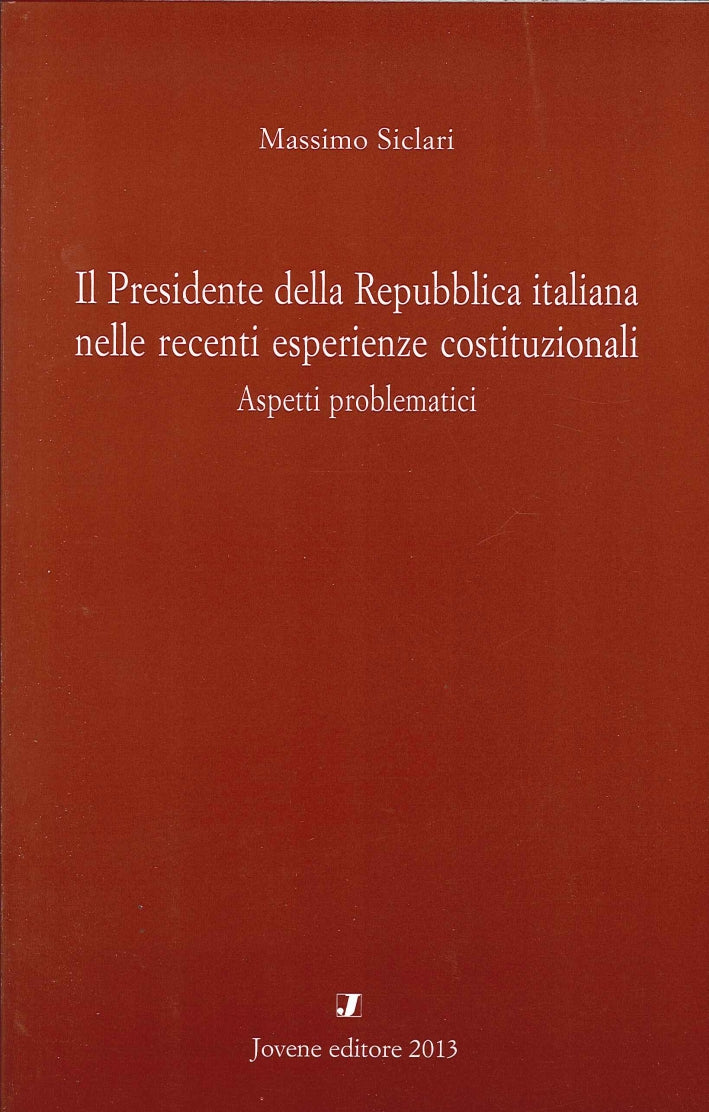 IL PRESIDENTE DELLA REPUBBLICA ITALIANA NELLE RECENTI ESPERIENZE COSTITUZIONALI