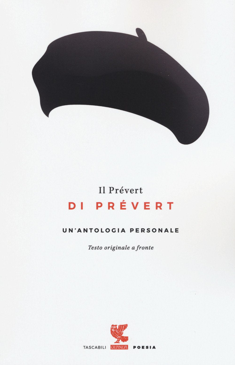 IL PREVERT DI PREVERT. UN'ANTOLOGIA PERSONALE. TESTO FRANCESE A FRONTE