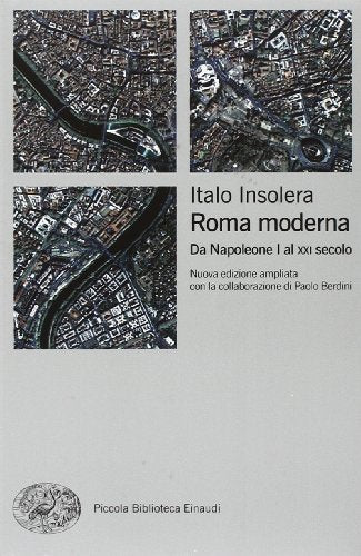 ROMA MODERNA. DA NAPOLEONE I AL XXI SECOLO
