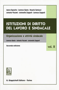 ISTITUZIONI DI DIRITTO DEL LAVORO E SINDACALE. VOL. 2: ORGANIZZAZIONE E ATTIVITÀ SINDACALE