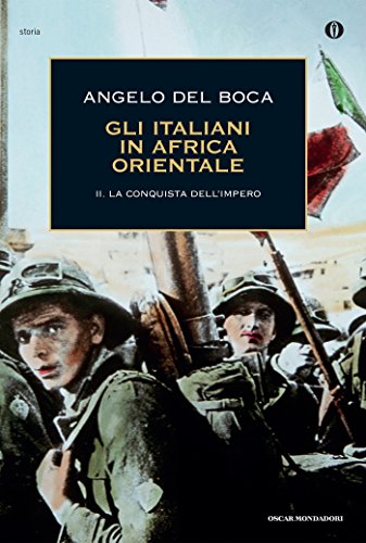 GLI ITALIANI IN AFRICA ORIENTALE. II. LA CONQUISTA DELL'IMPERO