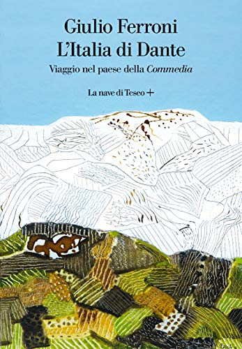L'ITALIA DI DANTE. VIAGGIO NEL PAESE DELLA COMMEDIA