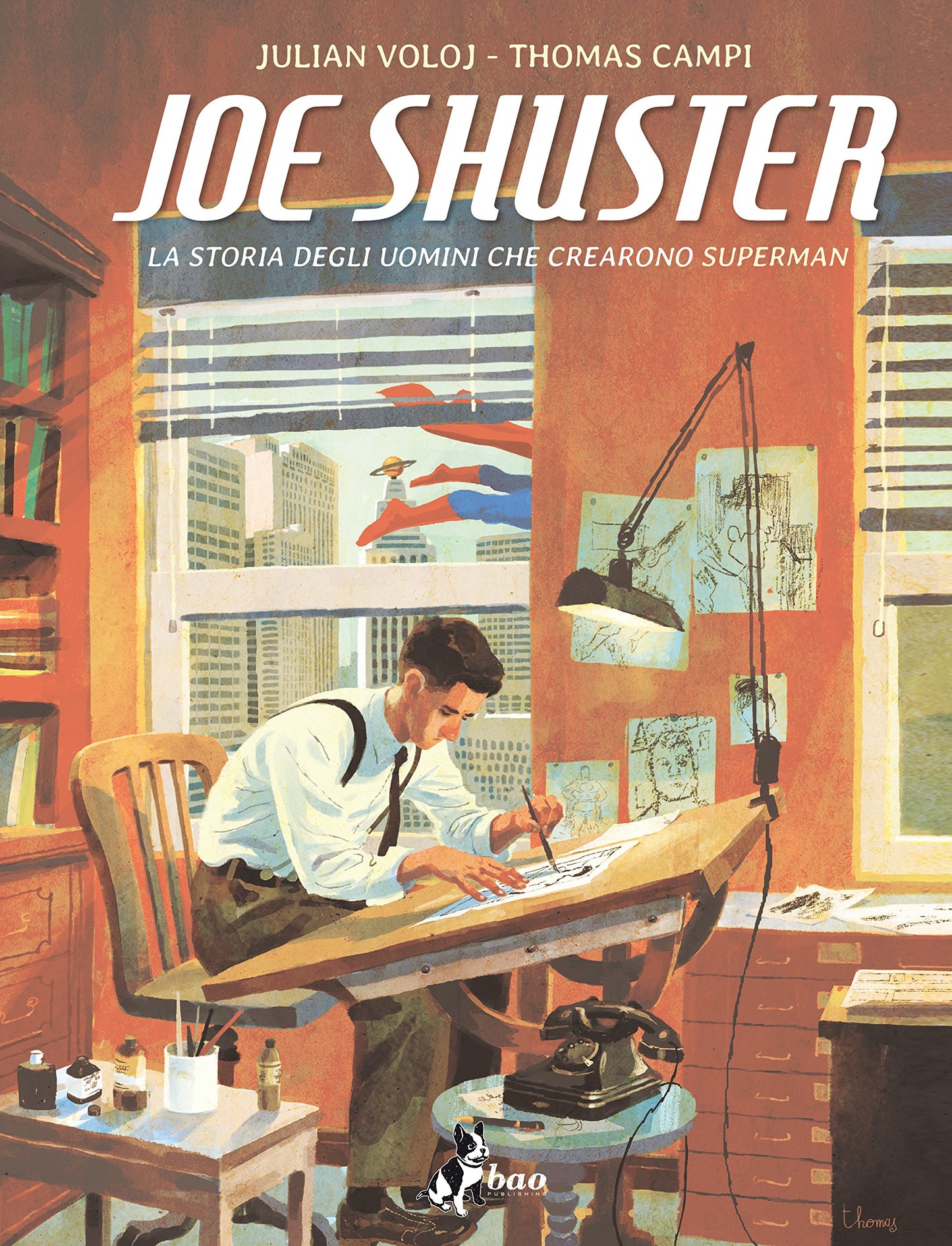 JOE SHUSTER. LA STORIA DEGLI UOMINI CHE CREARONO SUPERMAN