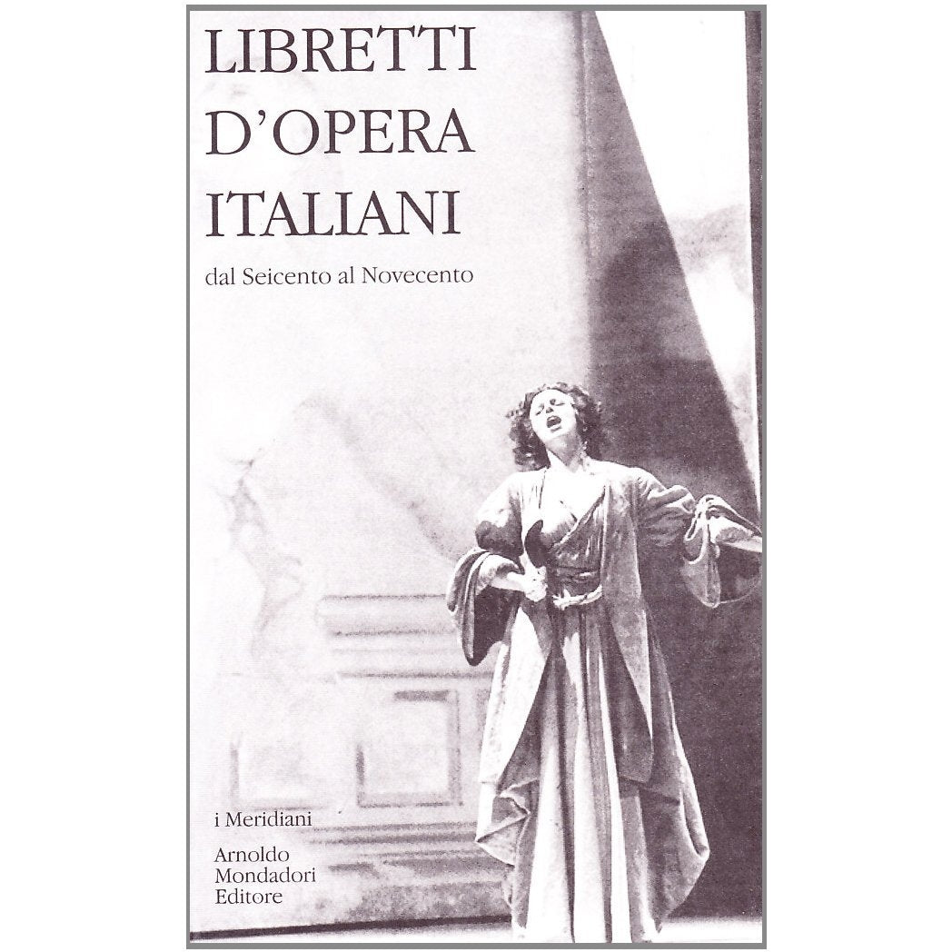 LIBRETTI D'OPERA ITALIANI. DAL SEICENTO AL NOVECENTO