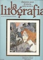 LA LITOGRAFIA. DUECENTO ANNI DI STORIA, ARTE. TECNICA