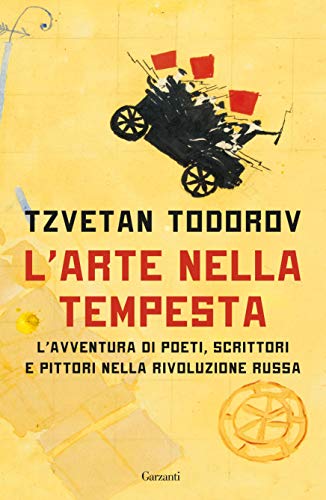 L'ARTE NELLA TEMPESTA. L'AVVENTURA DI POETI, SCRITTORI E PITTORI NELLA RIVOLUZIONE RUSSA