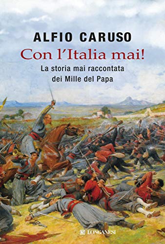 CON L'ITALIA MAI! LA STORIA MAI RACCONTA DEI MILLE DEL PAPA