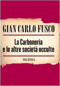 LA CARBONERIA E LE ALTRE SOCIETÀ OCCULTE