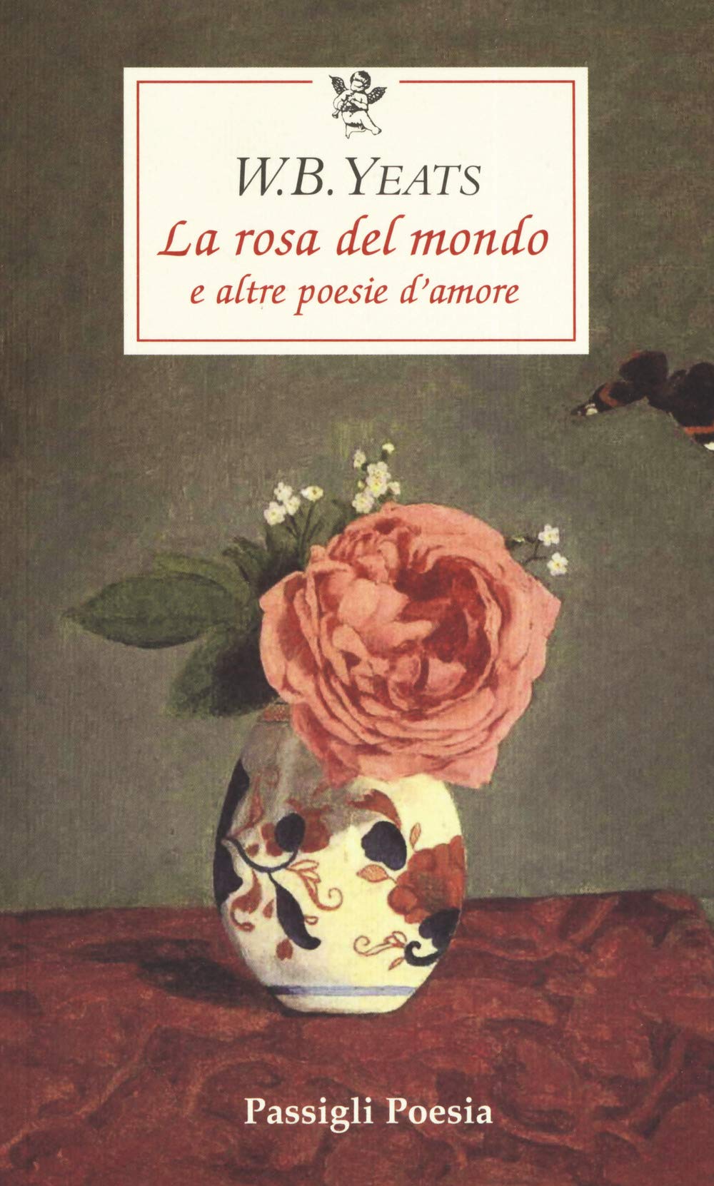 LA ROSA DEL MONDO E ALTRE POESIE D'AMORE. TESTO INGLESE A FRONTE