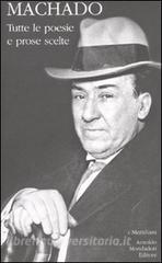 ANTONIO MACHADO - TUTTE LE POESIE E PROSE SCELTE