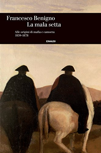 LA MALA SETTA. ALLE ORIGINI DI MAFIA E CAMORRA (1859-1878)