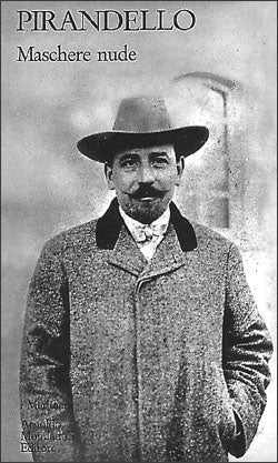 LUIGI PIRANDELLO - MASCHERE NUDE - VOL. I