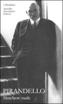 LUIGI PIRANDELLO - MASCHERE NUDE. VOL. 2