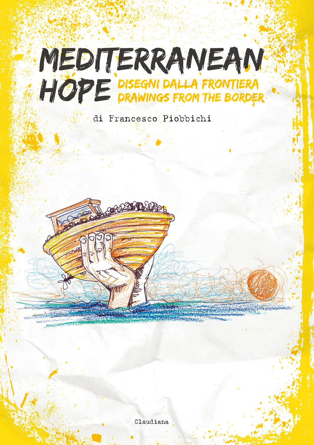MEDITERRANEAN HOPE. DISEGNI DALLA FRONTIERA-DRAWINGS FROM THE BORDER
