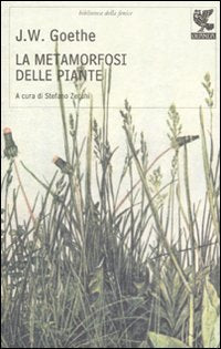 LA METAMORFOSI DELLE PIANTE E ALTRI SCRITTI SULLA SCIENZA DELLA NATURA