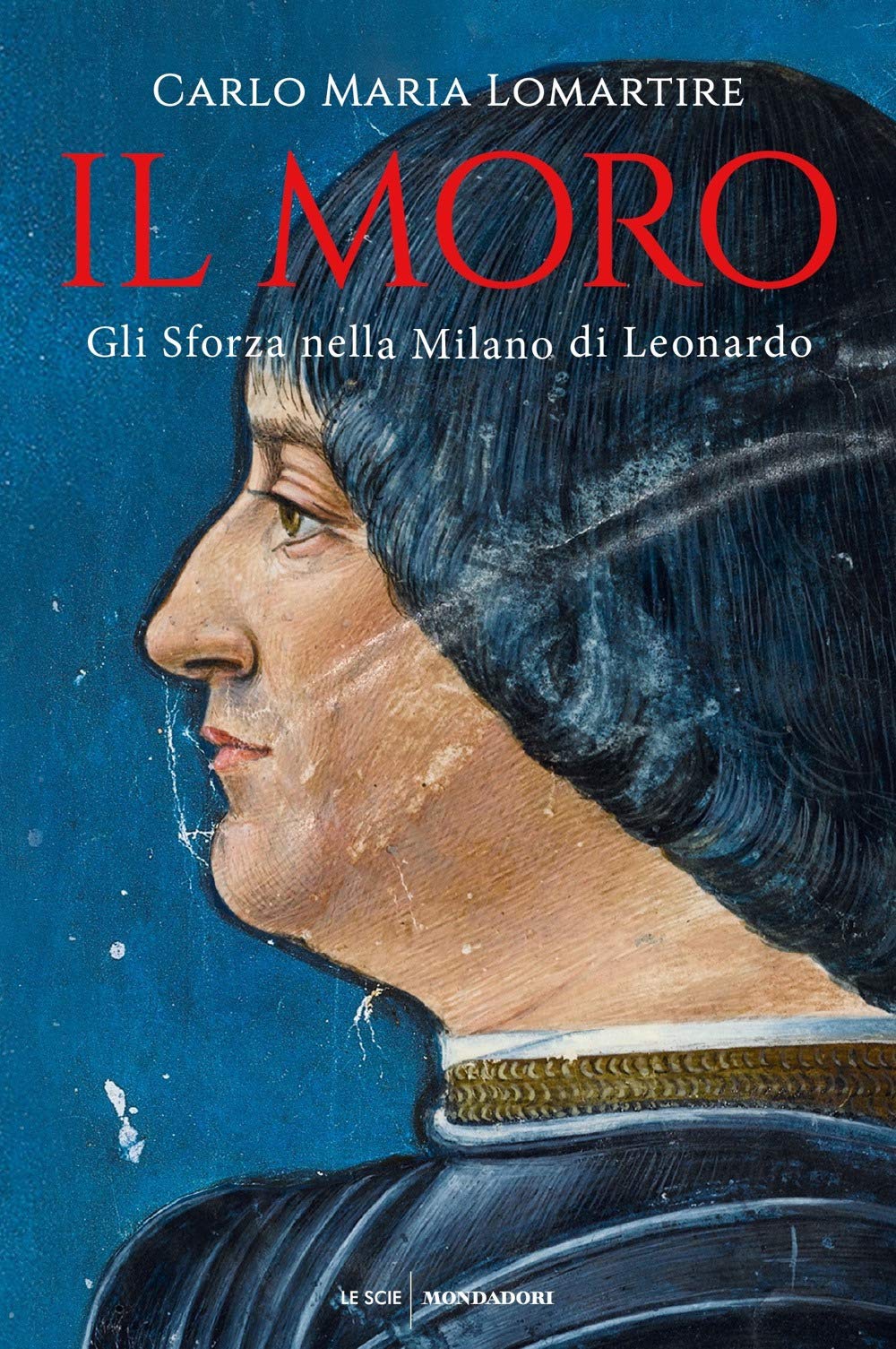 IL MORO. GLI SFORZA NELLA MILANO DI LEONARDO