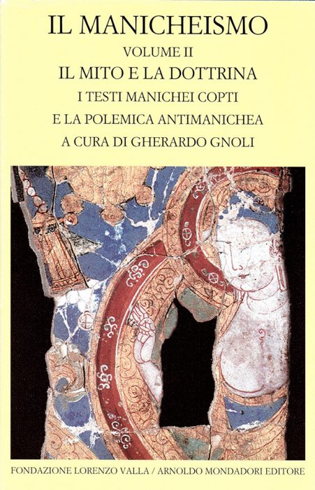 IL MANICHEISMO. vol. II. Il mito e la dottrina. I testi manichei copti e la polemica antimanichea. A cura di Gherardo Gnoli