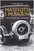MATTEOTTI E MUSSOLINI. 1924: IL DELITTO DEL LUNGOTEVERE