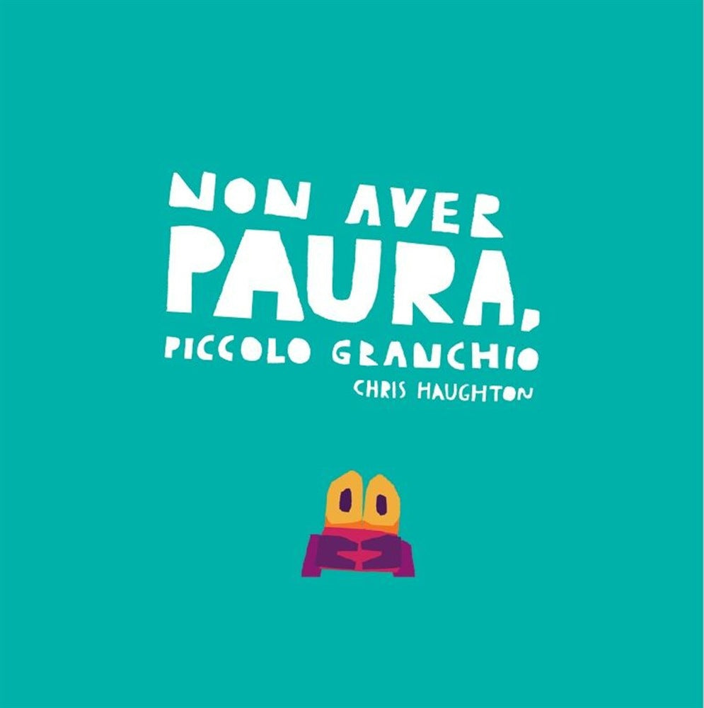 NON AVER PAURA, PICCOLO GRANCHIO. EDIZ. A COLORI
