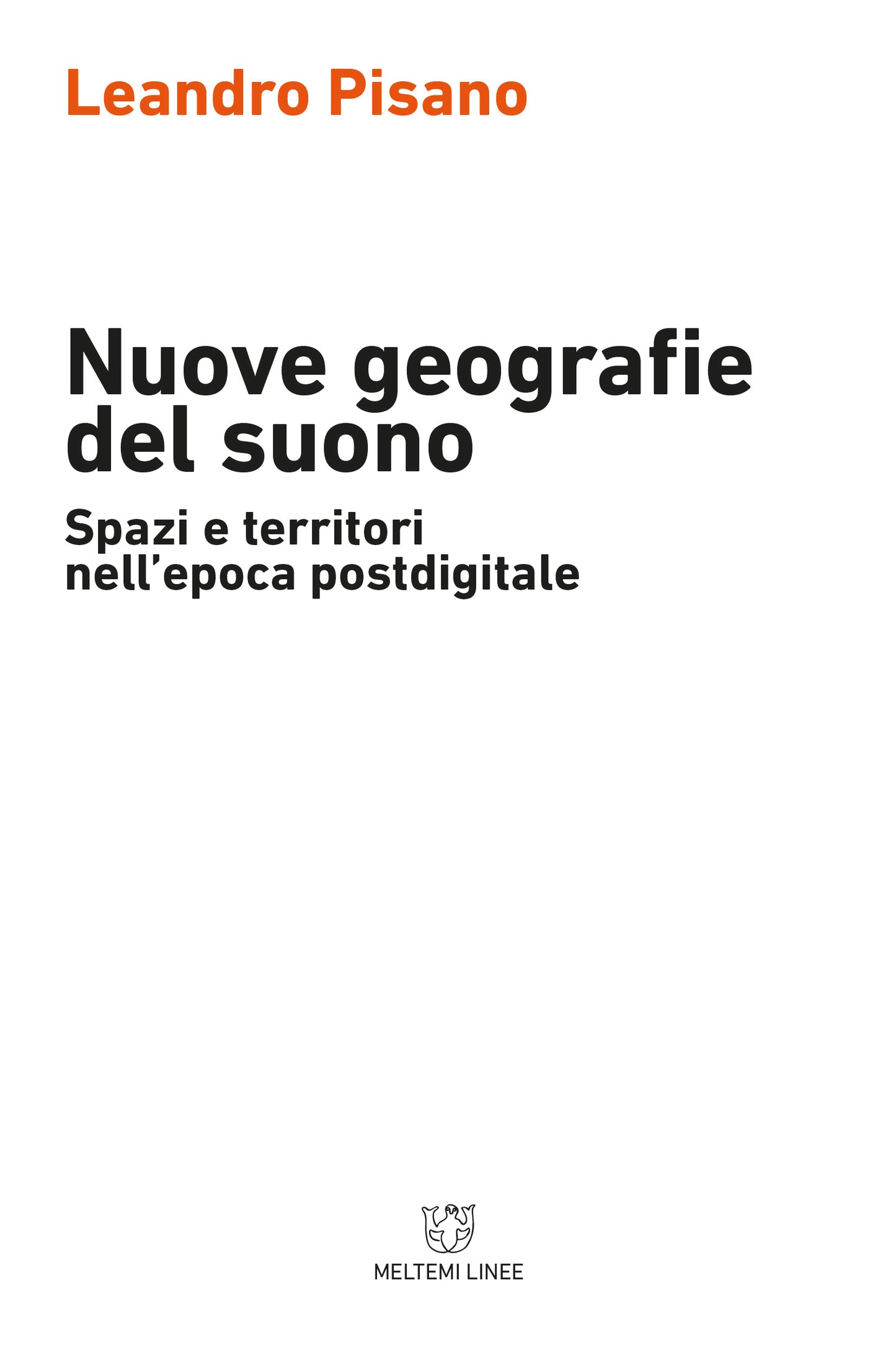 NUOVE GEOGRAFIE DEL SUONO. SPAZI E TERRITORI NELL'EPOCA POSTDIGITALE
